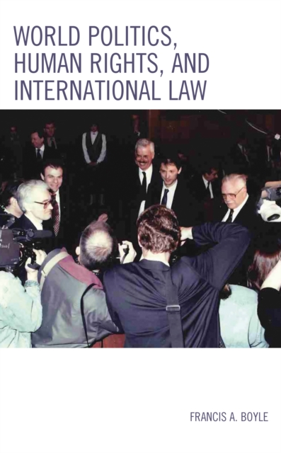 World Politics, Human Rights, and International Law - Francis A. Boyle