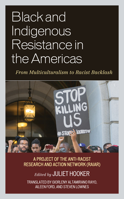 Black and Indigenous Resistance in the Americas: From Multiculturalism to Racist Backlash - Juliet Hooker