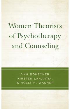Poza produsului Women Theorists of Psychotherapy and Counseling - Lynn Bohecker