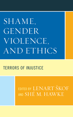 Shame, Gender Violence, and Ethics: Terrors of Injustice - Lenart Skof
