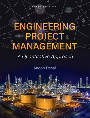 Engineering Project Management: A Quantitative Approach - Anoop Desai
