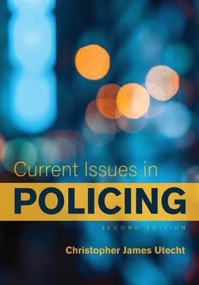 Current Issues in Policing - Christopher James Utecht