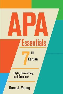 APA Essentials, 7th Edition: Style, Formatting, and Grammar - Dona Jean Young