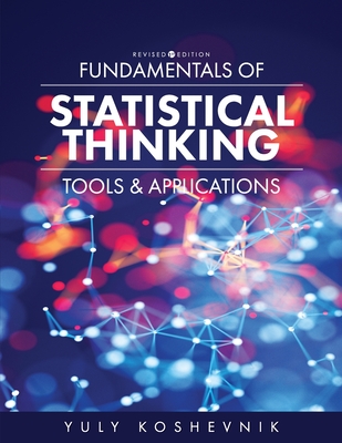 Fundamentals of Statistical Thinking: Tools and Applications - Yuly Koshevnik