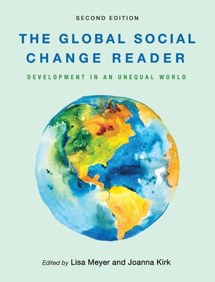 Global Social Change Reader: Development in an Unequal World - Lisa Meyer