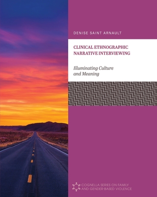 Clinical Ethnographic Narrative Interviewing: Illuminating Culture and Meaning - Denise Saint Arnault