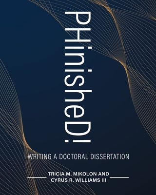 PHinisheD!: Writing a Doctoral Dissertation - Tricia Mikolon