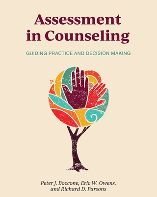 Assessment in Counseling: Guiding Practice and Decision Making - Peter J. Boccone