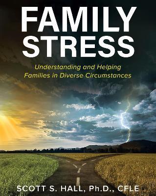 Family Stress: Understanding and Helping Families in Diverse Circumstances - Scott Hall