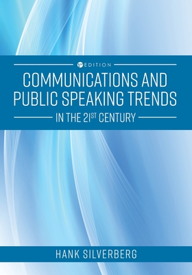 Communications and Public Speaking Trends in the 21st Century - Hank Silverberg