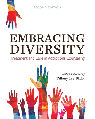 Embracing Diversity: Treatment and Care in Addictions Counseling - Tiffany Lee
