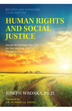 Human Rights and Social Justice: Social Action and Service for the Helping and Health Professions - Joseph Wronka