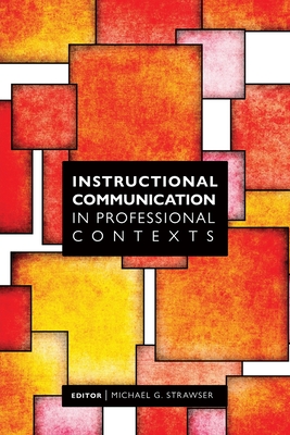 Instructional Communication in Professional Contexts - Michael Strawser