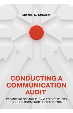 Poza produsului Conducting a Communication Audit: Promoting Organizational Effectiveness Through Communication Efficiency - Michael Strawser