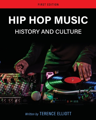Hip Hop Music: History and Culture - Terence Elliott