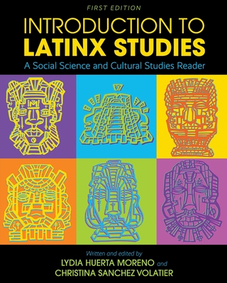 Introduction to Latinx Studies: A Social Science and Cultural Studies Reader - Lydia Huerta Moreno