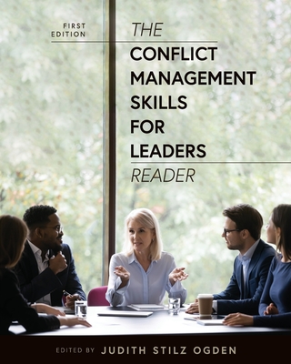 The Conflict Management Skills for Leaders Reader - Judith Stilz Ogden