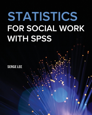 Statistics for Social Work with SPSS - Serge Lee