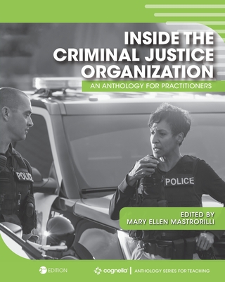 Inside the Criminal Justice Organization: An Anthology for Practitioners - Mary Ellen Mastrorilli