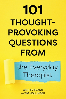 101 Thought-Provoking Questions from the Everyday Therapist - Ashley Evans