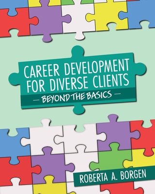 Career Development for Diverse Clients: Beyond the Basics - Roberta A. Borgen
