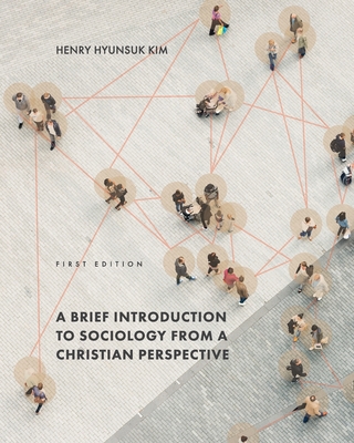 A Brief Introduction to Sociology from a Christian Perspective - Henry Hyunsuk Kim