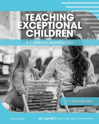 Teaching Exceptional Children: A Curated Anthology - Melanie Keel