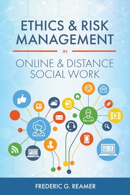 Ethics and Risk Management in Online and Distance Social Work - Frederic G. Reamer