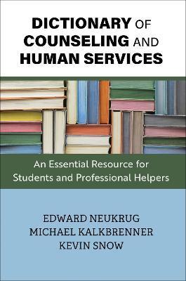 Dictionary of Counseling and Human Services: An Essential Resource for Students and Professional Helpers - Edward Neukrug