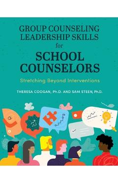 Poza produsului Group Counseling Leadership Skills for School Counselors: Stretching Beyond Interventions - Theresa Coogan