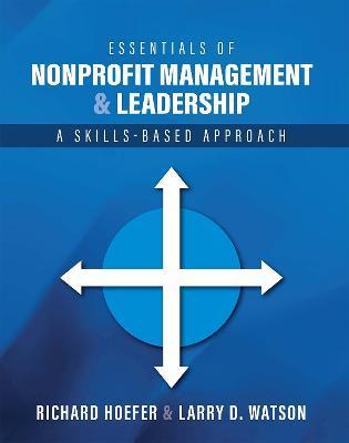 Essentials of Nonprofit Management and Leadership: A Skills-Based Approach - Richard Hoefer