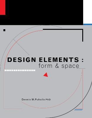 Design Elements: Form and Space - Dennis Puhalla