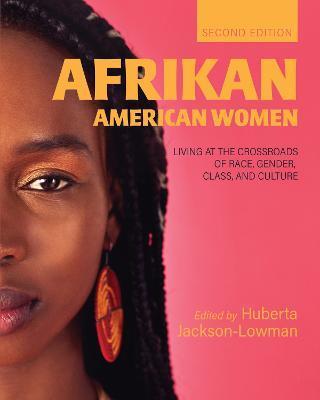 Afrikan American Women: Living at the Crossroads of Race, Gender, Class, and Culture - Huberta Jackson-lowman