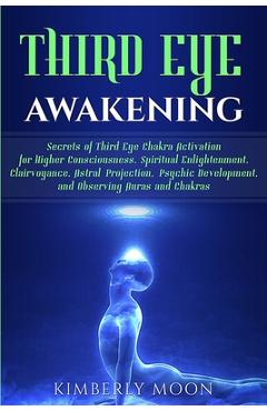 Coperta cărții 'Third Eye Awakening: Secrets of Third Eye Chakra Activation for Higher Consciousness, Spiritual Enlightenment,'