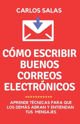 Lee mi correo, ¡por favor!: cómo escribir para que abran y lean tus correos electrónicos - Carlos Salas