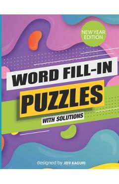 Poza produsului Word Fill-In Puzzles with Solutions: New Year Edition: Large Print: World's Largest-Huge Daily Word Fill Puzzle - Jeff Kaguri