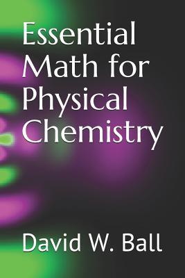 Essential Math for Physical Chemistry - David W. Ball