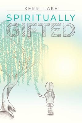 Spiritually Gifted - Kerri Lake