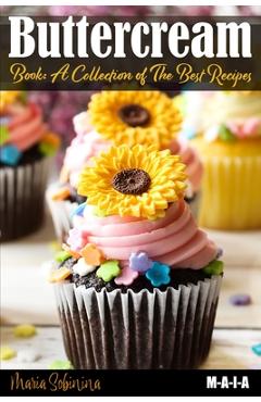 Poza produsului Buttercream Book - A Collection of Best Recipes - Maria Sobinina