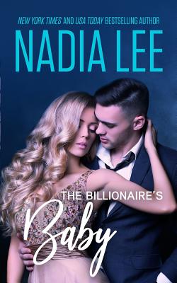 The Billionaire's Baby - Nadia Lee