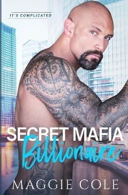 Secret Mafia Billionaire - Maggie Cole