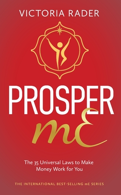 Prosper mE: The 35 Universal Laws to Make Money Work for You - Victoria Rader