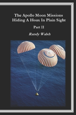 The Apollo Moon Missions Part II: Hiding a Hoax in Plain Sight - Randy Walsh