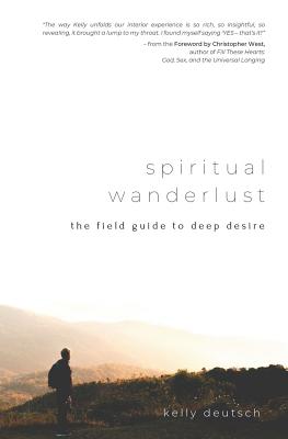 Spiritual Wanderlust: The Field Guide to Deep Desire - Christopher West
