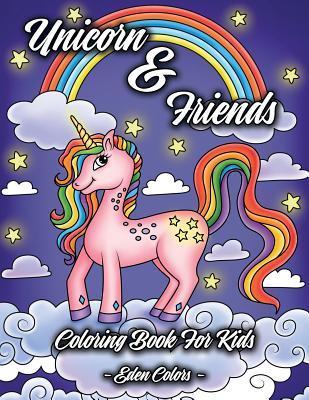 Unicorn & Friends - Coloring Book for Kids: Girls & Boys Aged 4-8. Discover Cute Animals, Adorable Princesses and Fantasy Landscapes. - Eden Colors