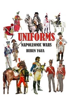 Coperta cărții 'Uniforms Napoleonic Wars - Ruben Ygua'