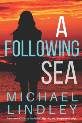 A Following Sea: A gripping tale of suspense, love and betrayal set in the Low Country of South Carolina. - Michael Lindley