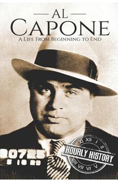 Poza produsului Al Capone: A Life From Beginning to End - Hourly History