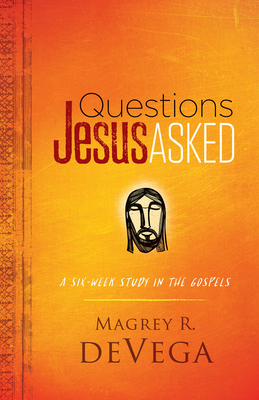 Questions Jesus Asked - Magrey Devega