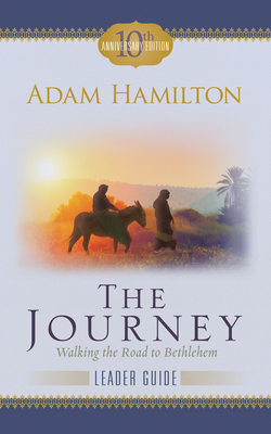 The Journey Leader Guide: Walking the Road to Bethlehem - Adam Hamilton